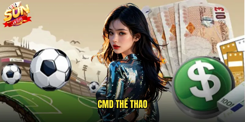 CMD thể thao sunwin mang lại trải nghiệm cược đẳng cấp thế giới 1 CMD thể thao